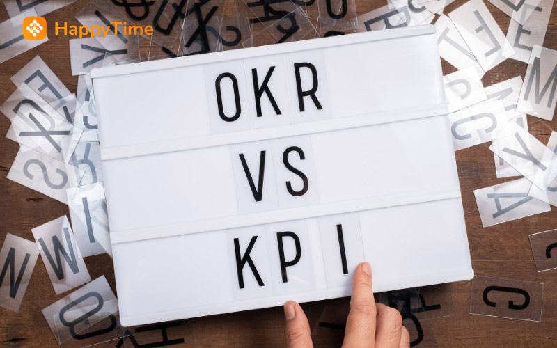 OKR và KPI là 2 công cụ quản lý mục tiêu khác nhau