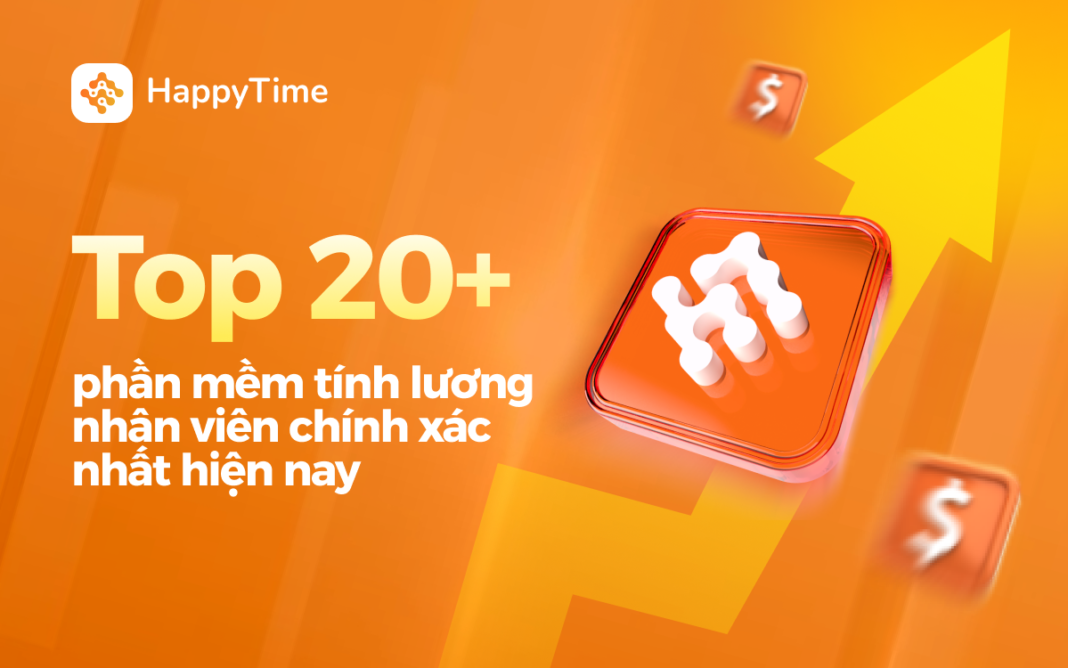 Top 20 phần mềm tính lương cho nhân viên chính xác nhất hiện nay