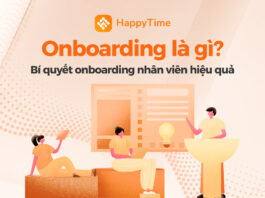 Onboarding là gì? Gợi ý quy trình onboarding nhân viên hiệu quả Onboarding là gì? Bí quyết xây dựng quy trình onboarding nhân sự hiệu quả