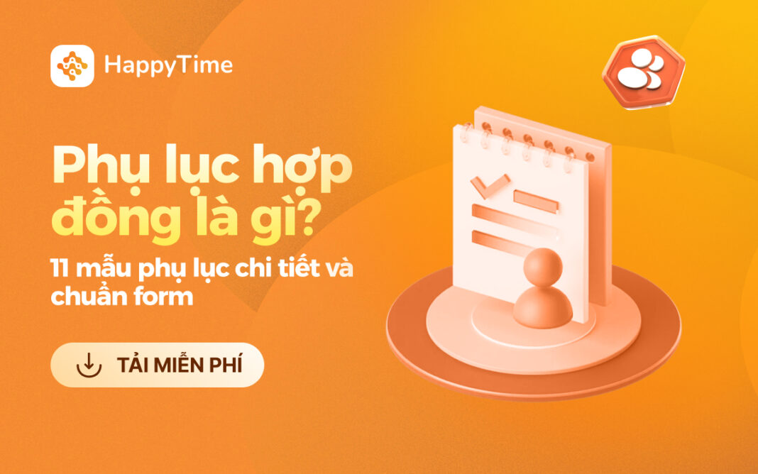 phụ lục hợp đồng là gì? Mẫu phụ lục hợp đồng chi tiết và chuẩn form