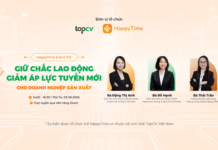 Những góc nhìn đáng chú ý từ sự kiện HappyTime #12: Giữ chắc lao động – Giảm áp lực tuyển mới cho doanh nghiệp sản xuất “Giữ chắc lao động - Giảm áp lực tuyển mới cho doanh nghiệp sản xuất”